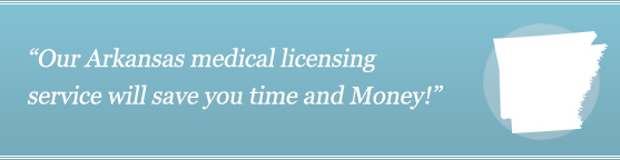 Get Your Arkansas Medical License Get Your Arkansas Medical License