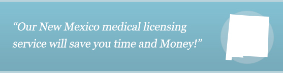 Get Your New Mexico Medical License Get Your New Mexico Medical License